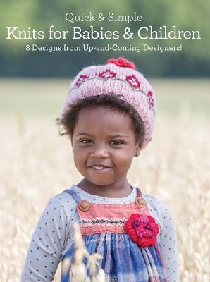 Quick and Simple Knits for Babies and Children: 8 Designs from Up-and-Coming Designers!