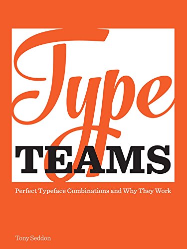 Type Teams: The Principles Behind Perfect Type Face Combinations