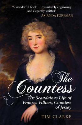 The Countess: The Scandalous Life of Frances Villiers, Countess of Jersey