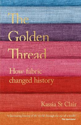 The Golden Thread: How Fabric Changed History