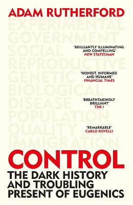 Control: The Dark History and Troubling Present of Eugenics