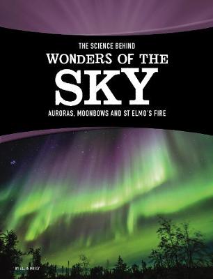 The Science Behind Wonders of the Sky: Auroras, Moonbows, and St. Elmo's Fire