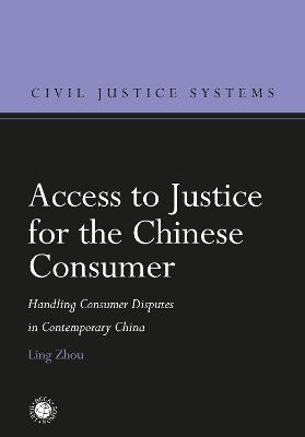 Access to Justice for the Chinese Consumer: Handling Consumer Disputes in Contemporary China