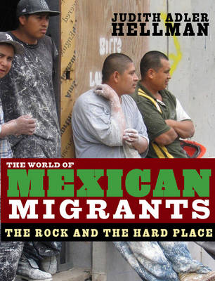 The World Of Mexican Migrants: The Rock and the Hard Place