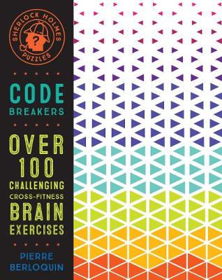 Sherlock Holmes Puzzles: Code Breakers: Over 100 Challenging Cross-Fitness Brain Exercises