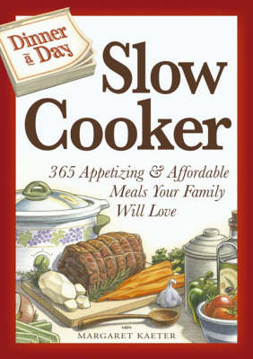 Slow Cooker: 365 Appetizing and Affordable Meals Your Family Will Love