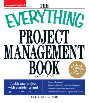 The Everything Project Management Book: Tackle Any Project with Confidence and Get it Done on Time