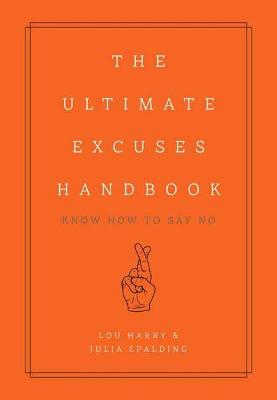 The Ultimate Excuses Handbook: Know How To Say No