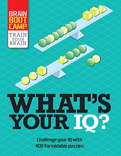 What's Your IQ?: Challenge Your IQ With over 400 Formidable Puzzles (Brain Boot Camp)