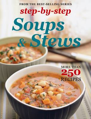 Step-By-Step Collections: Soups & Stews