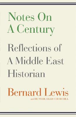 Notes on a Century: Reflections of A Middle East Historian