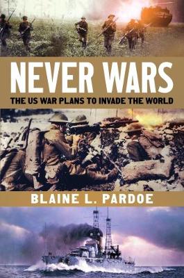 Never Wars: The Us War Plans to Invade the World