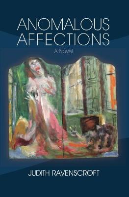 Anomalous Affections: A Novel