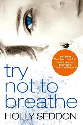 Try Not to Breathe: Gripping psychological thriller bestseller and perfect holiday read