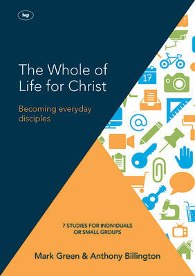 The Whole of Life for Christ: Becoming Everyday Disciples