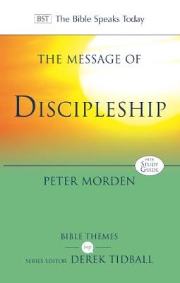 The Message of Discipleship: Authentic Followers Of Jesus In Today's World