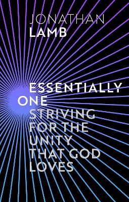 Essentially One: Striving for the Unity God Loves