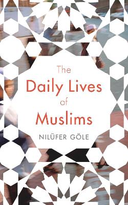 The Daily Lives of Muslims: Islam and Public Confrontation in Contemporary Europe