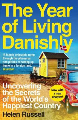 The Year of Living Danishly: Uncovering the Secrets of the World's Happiest Country