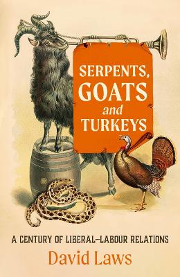 Serpents, Goats and Turkeys: A Century of Liberal-Labour Relations