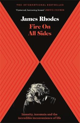 Fire on All Sides: Insanity, insomnia and the incredible inconvenience of life