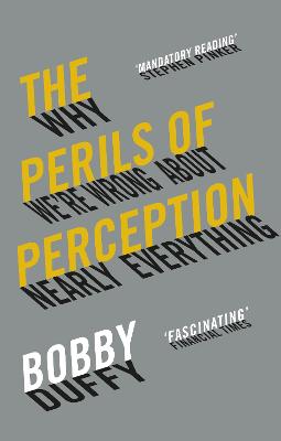 The Perils of Perception: Why We're Wrong About Nearly Everything