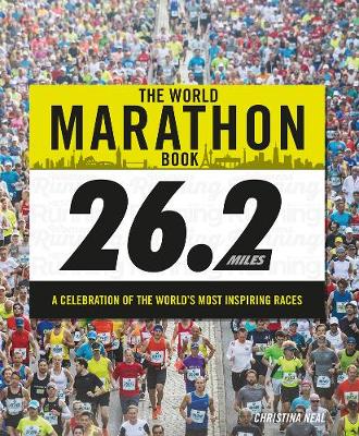 The World Marathon Book: A Celebration of the World's Most Adventurous Races