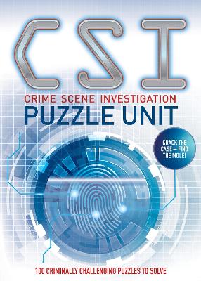 Crime Scene Investigation - Puzzle Unit: Over 100 criminally challenging puzzles to solve