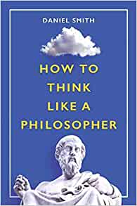 How to Think Like a Philosopher