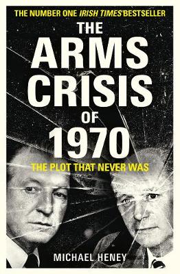 The Arms Crisis of 1970: The Plot that Never Was