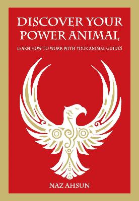 Discover Your Power Animal: Learn How to Work with Your Animal Guides