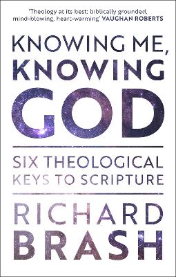 Knowing Me, Knowing God: Six Theological Keys To Scripture