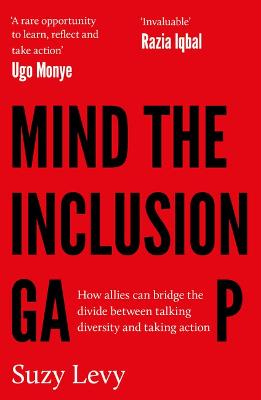 Mind the Inclusion Gap: How allies can bridge the divide between talking diversity and taking action