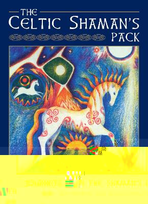 The Celtic Shaman's Pack: Guided journeys to the Otherworld