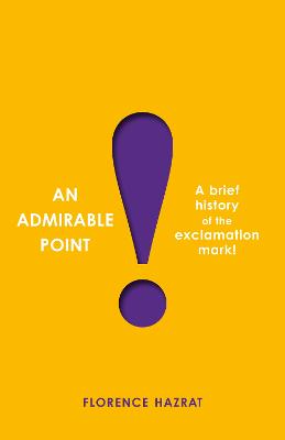 An Admirable Point: A Brief History of the Exclamation Mark!