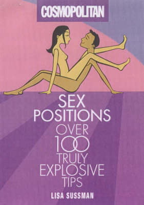 ''Cosmopolitan'': Sex Positions - Over 100 Truly Explosive Tips