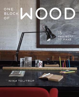 One Block of Wood: 15 Projects to Make