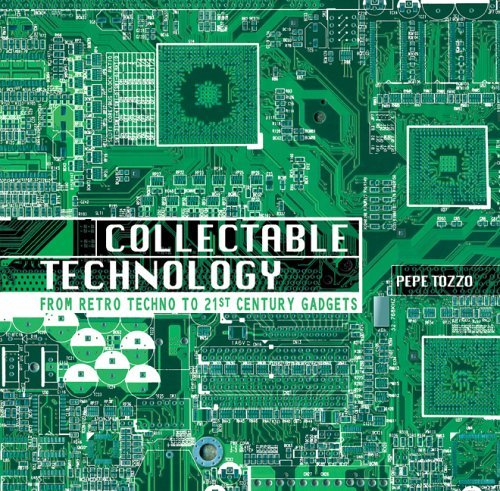 Collectable Technology: From Retro Techno to 21st Century Gadget