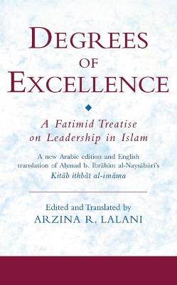 Degrees of Excellence: A Fatimid Treatise on Leadership in Islam