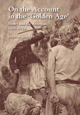 On the Account in the Golden Age: Piracy and the Americas, 1670-1726