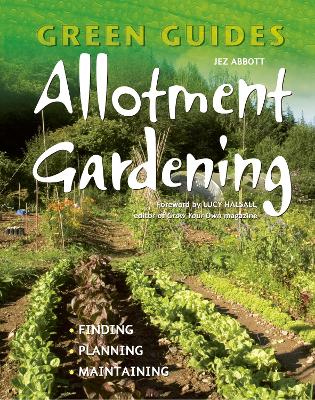 Allotment Gardening: Finding, Planning, Maintaining