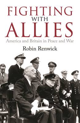 Fighting with Allies: America and Britain in Peace and War