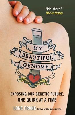 My Beautiful Genome: Exposing Our Genetic Future, One Quirk at a Time