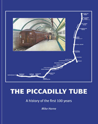 The Piccadilly Tube: The First Hundred Years