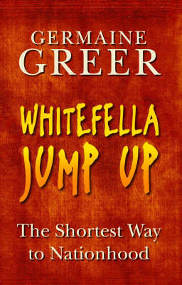 Whitefella Jump Up: The Shortest Way to Nationhood