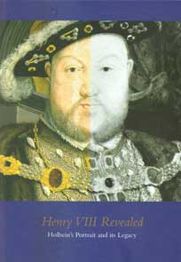 Henry Viii Revealed: the Legacy of Holbein's Portraits