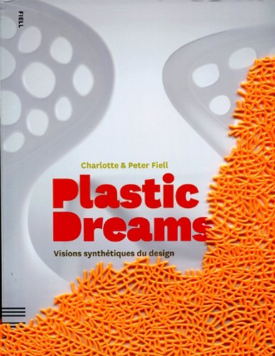 Plastic Dreams: Visions synthtiques du design