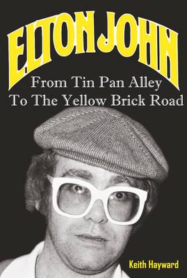 Elton John: From Tin Pan Alley to the Yellow Brick Road