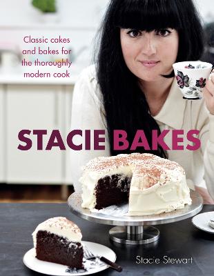 Stacie Bakes: Classic cakes and bakes for the thoroughly modern cook