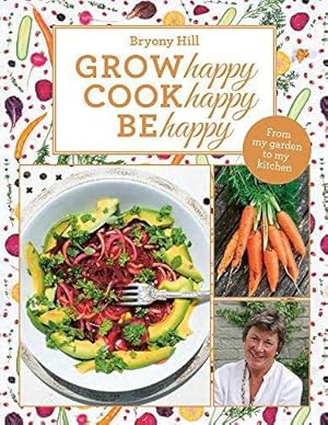 Grow Happy, Cook Happy, Be Happy